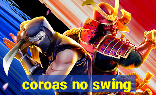 coroas no swing